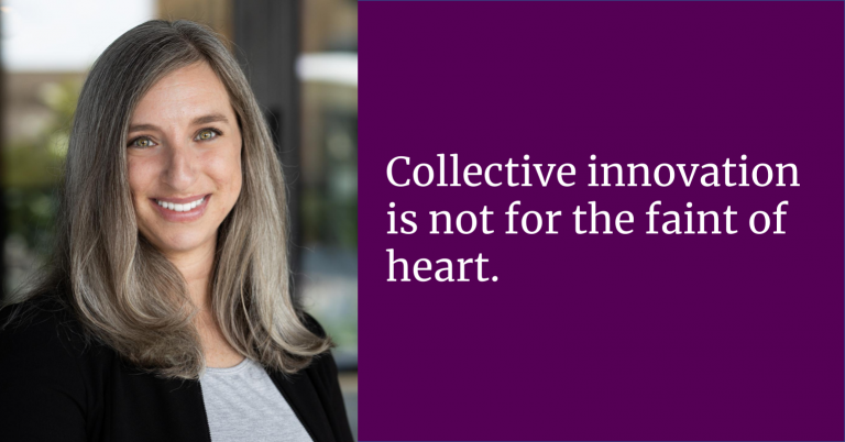 Collective innovation is not for the faint of heart.