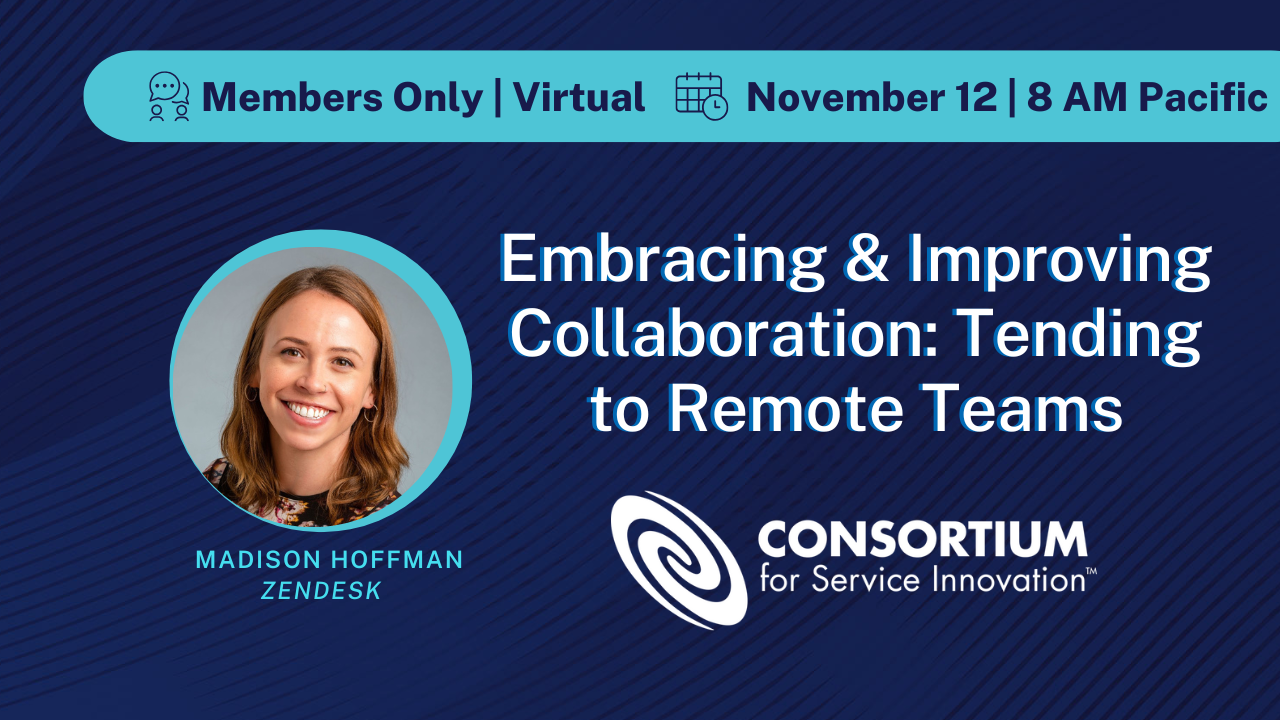 Embracing & Improving Collaboration: Tending to Remote Teams by Maddie Hoffman of Zendesk. November 12 at 8 am Pacific.