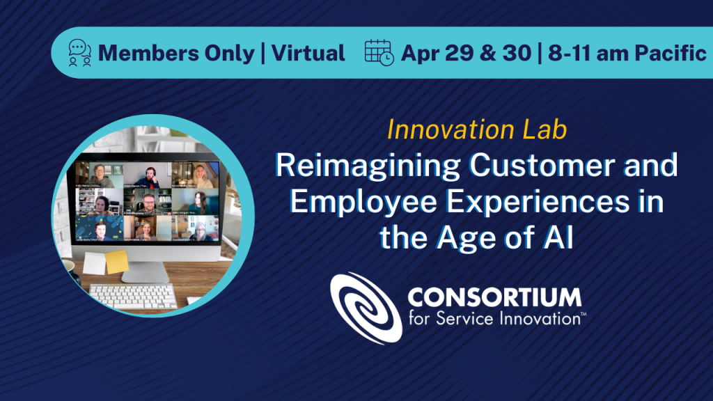 Reimagining Customer and Employee Experiences in the Age of AI: 29-30 April from 8 to noon Pacific