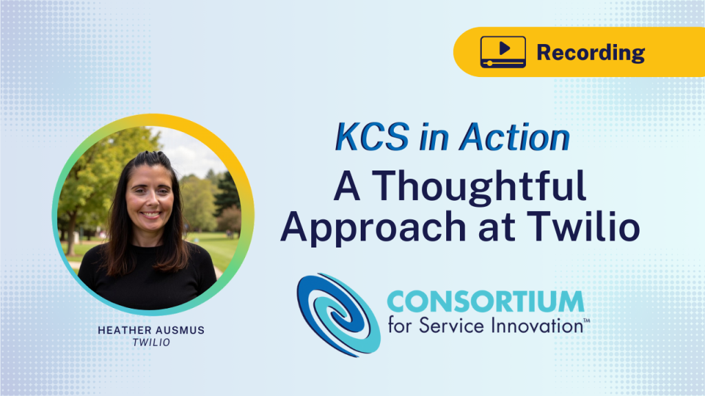 KCS in Action: A Thoughtful Approach at Twilio (Recording of Heather Ausmus's presentation)