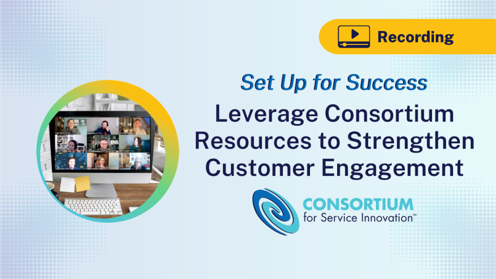 Set Up For Success: Leverage Consortium Resources to Strengthen Customer Engagement
