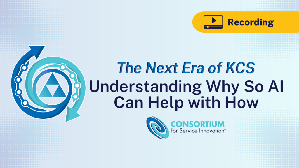 The Next Era of KCS: Understanding Why So AI Can Help with How - recording