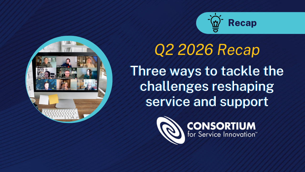 Q2 2026 Recap – Three ways to tackle the challenges reshaping service and support